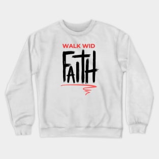 Walk Wid Faith Jamaican Christian Crewneck Sweatshirt